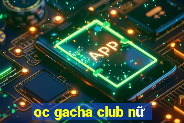 oc gacha club nữ