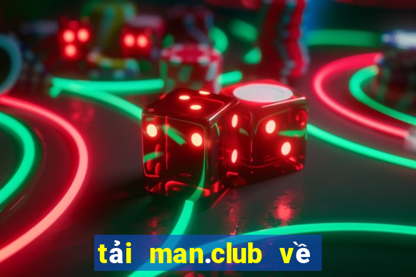 tải man.club về điện thoại