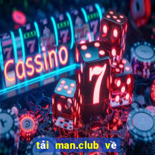 tải man.club về điện thoại