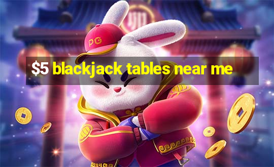 $5 blackjack tables near me