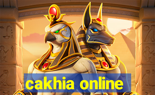 cakhia online