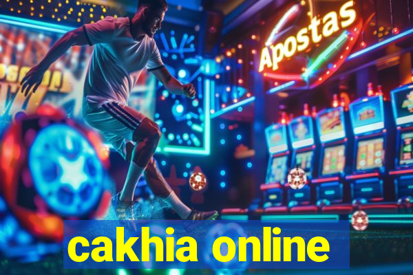 cakhia online