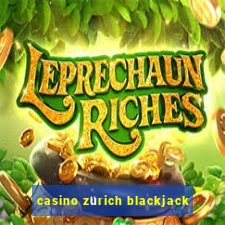 casino zürich blackjack