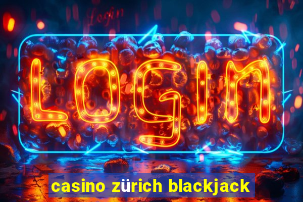 casino zürich blackjack