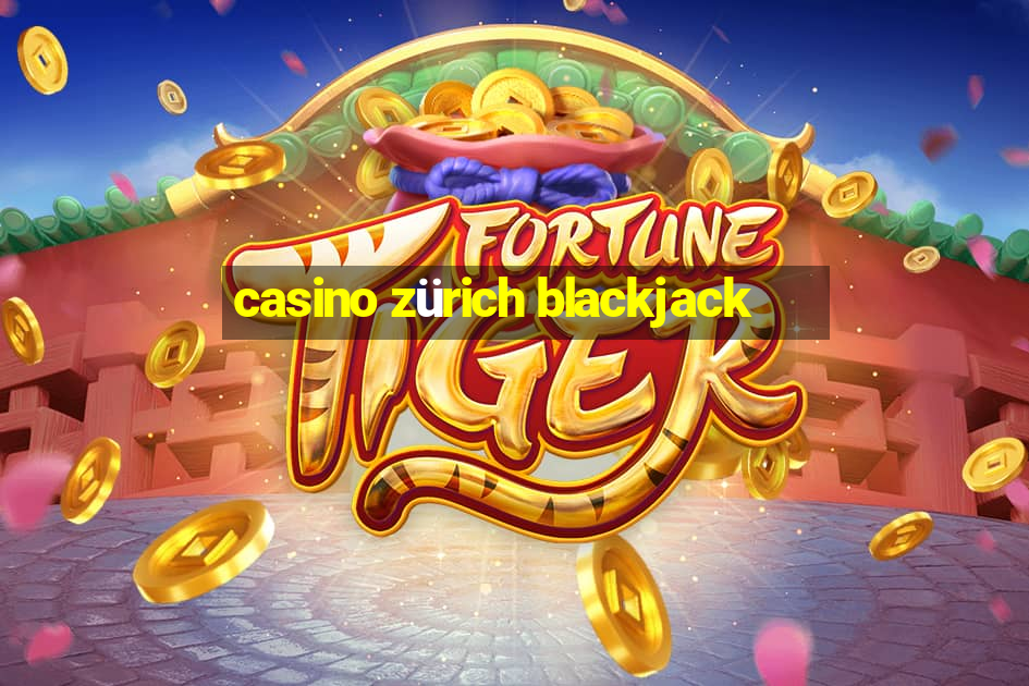 casino zürich blackjack