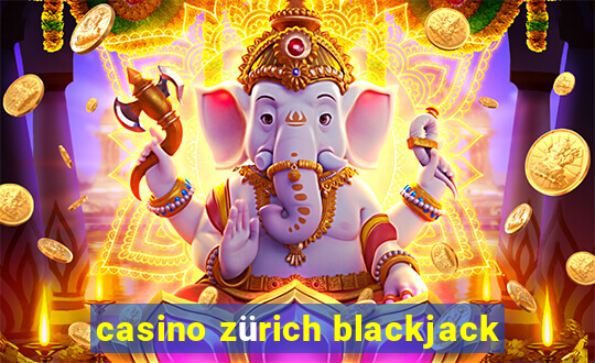 casino zürich blackjack