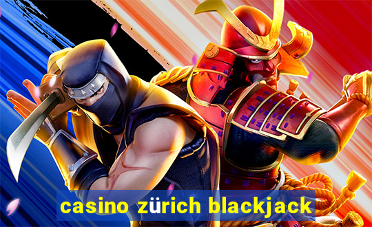 casino zürich blackjack