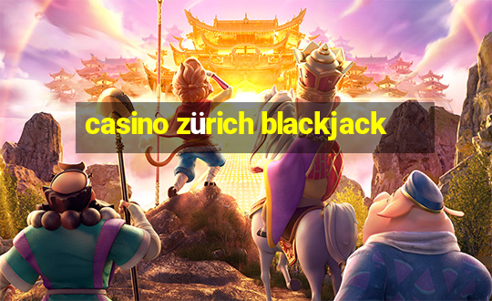 casino zürich blackjack