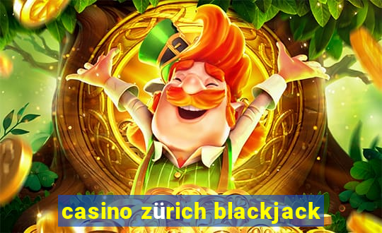 casino zürich blackjack