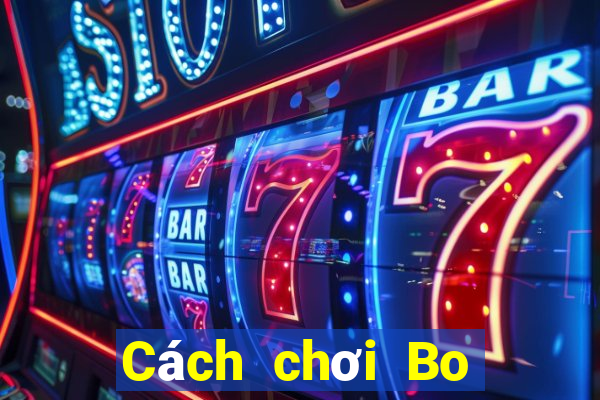 Cách chơi Bo Tang Yi