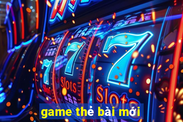 game thẻ bài mới