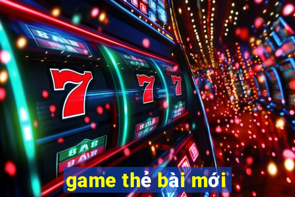 game thẻ bài mới