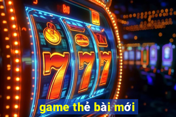 game thẻ bài mới