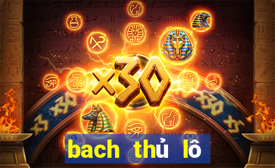 bach thu lo mien bac hom nay