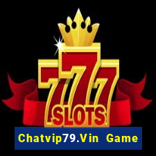 Chatvip79.Vin Game Bài Ma Thuật