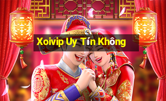 Xoivip Uy Tín Không