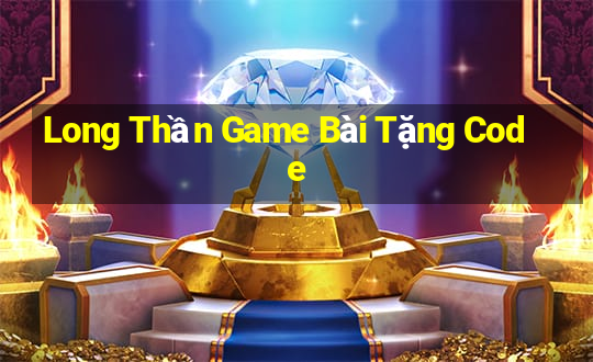 Long Thần Game Bài Tặng Code