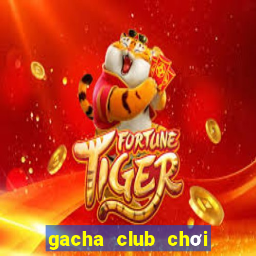 gacha club chơi miễn phí