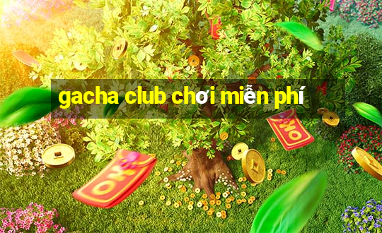 gacha club chơi miễn phí