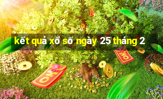 kết quả xổ số ngày 25 tháng 2