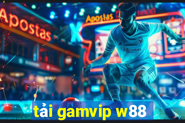 tải gamvip w88