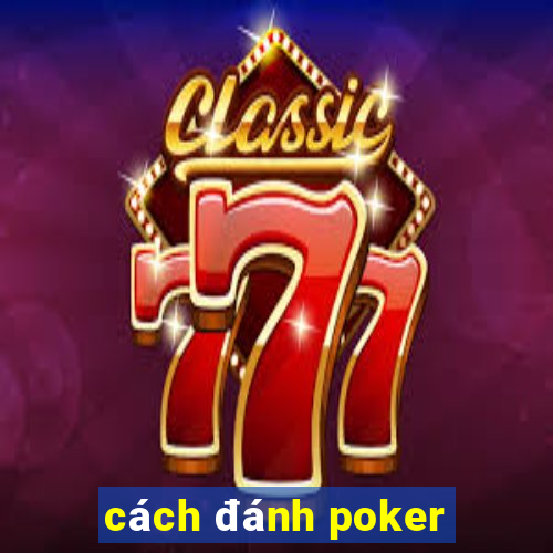 cách đánh poker