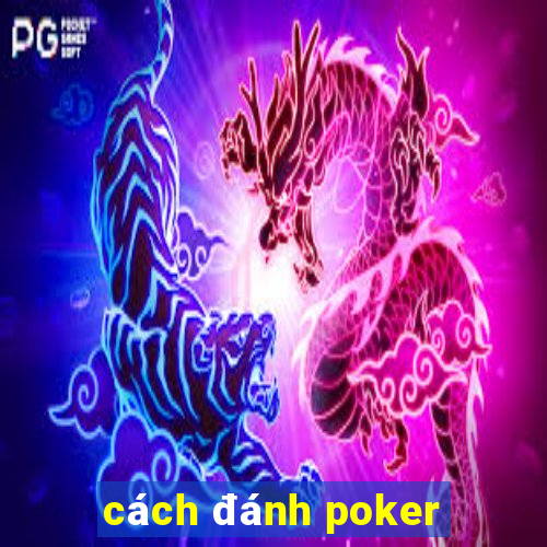 cách đánh poker