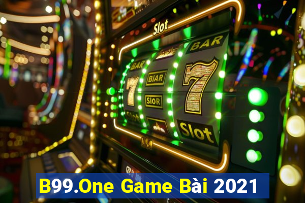 B99.One Game Bài 2021