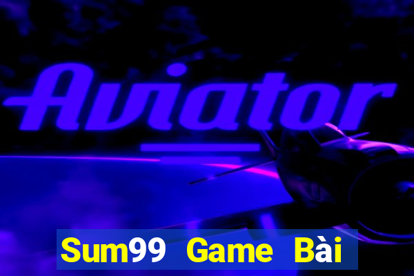 Sum99 Game Bài Hot Nhất Hiện Nay