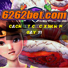 Cách đặt cược XSKH ngày 11