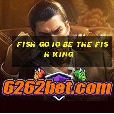 fish go io be the fish king