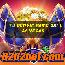 Tải Benvip Game Bài Las Vegas