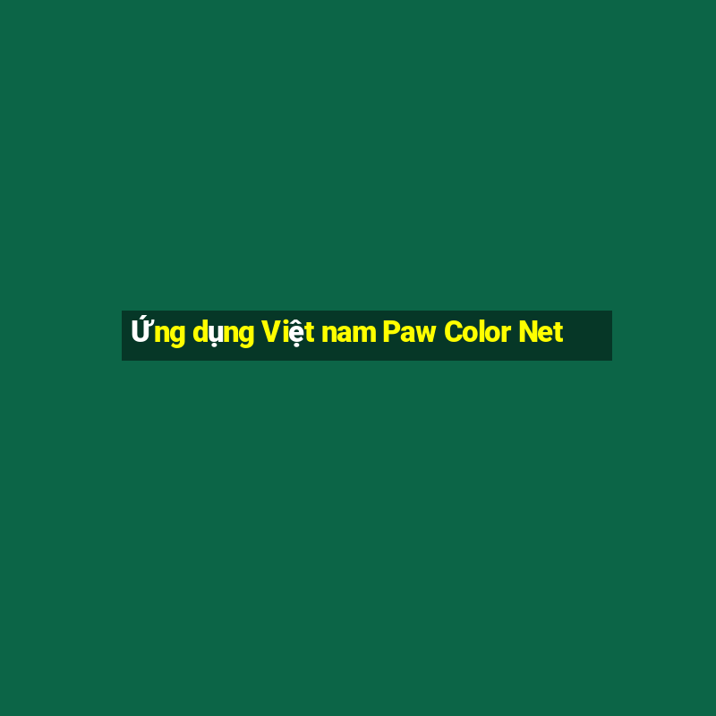 Ứng dụng Việt nam Paw Color Net