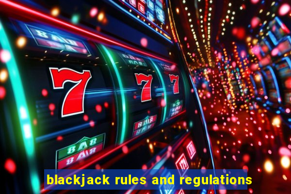 blackjack rules and regulations