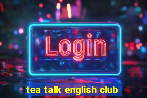 tea talk english club