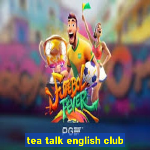 tea talk english club