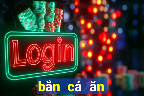 bắn cá ăn tiền online