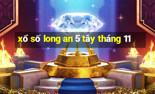 xổ số long an 5 tây tháng 11