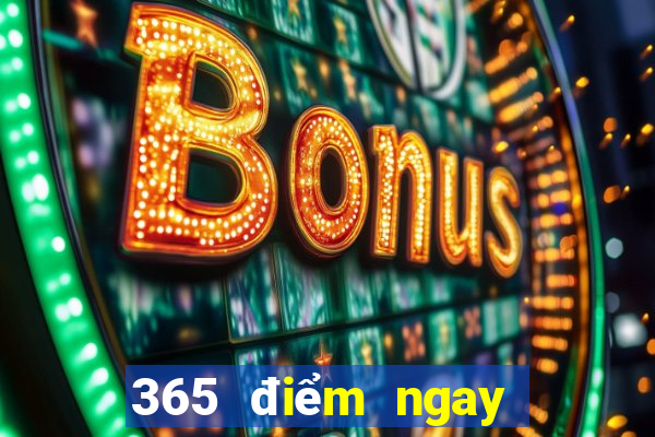 365 điểm ngay lập tức