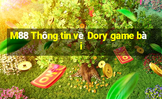 M88 Thông tin về Dory game bài