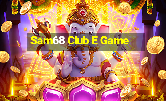 Sam68 Club E Game