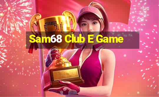 Sam68 Club E Game