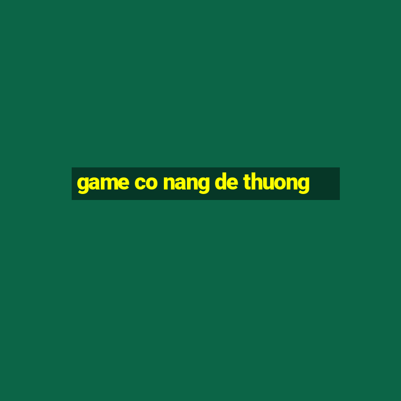 game co nang de thuong