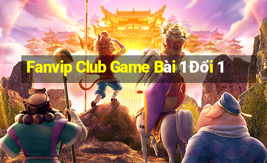 Fanvip Club Game Bài 1 Đổi 1