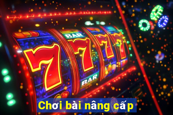 Chơi bài nâng cấp