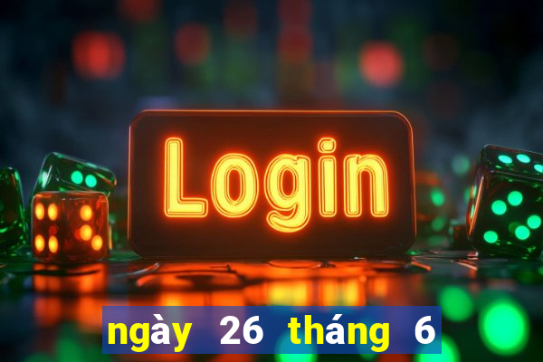 ngày 26 tháng 6 xổ số đồng tháp