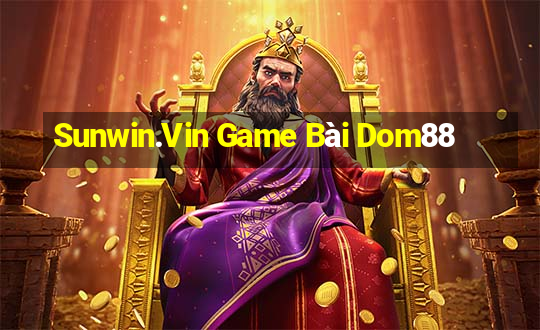 Sunwin.Vin Game Bài Dom88