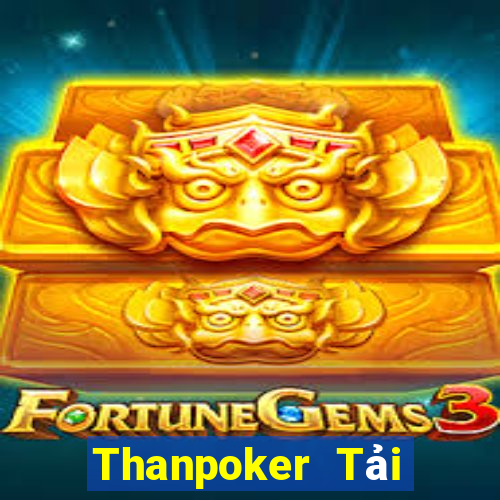 Thanpoker Tải Game Bài Nhất Vip