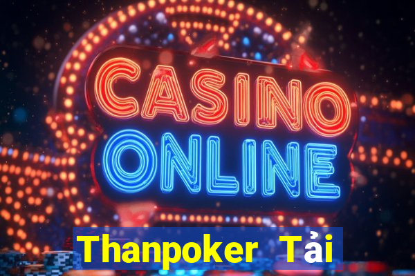 Thanpoker Tải Game Bài Nhất Vip