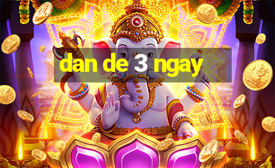 dan de 3 ngay